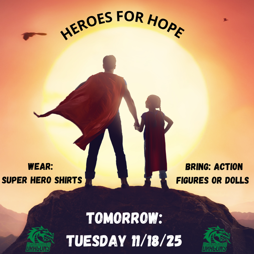 Graphic titled “Heroes for Hope” showing a silhouette of an adult and child wearing red superhero capes standing on a hill with a bright sunset behind them. Text instructs students to wear superhero shirts and bring action figures or dolls. Bottom text reads “Tomorrow: Tuesday 11/18/25,” with two Lake Placid Dragons logos on either side