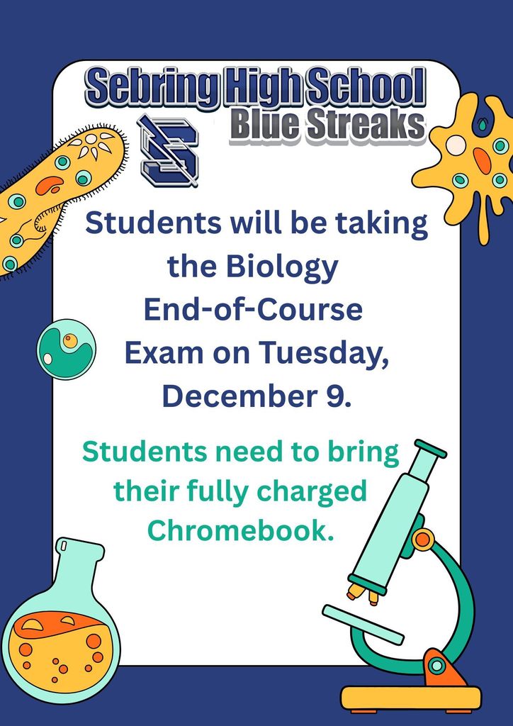 A dark blue graphic with a white rounded border, decorated with illustrations of microscopic organisms, a microscope, and a beaker. It announces the Sebring High School Biology End-of-Course Exam on Tuesday, December 9th. Students are reminded to bring their fully charged Chromebook.