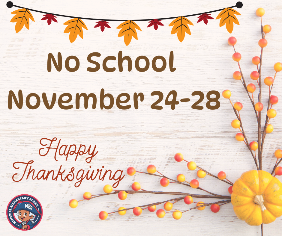 A fall-themed graphic set against a white wooden background. Text in the center reads 'No School November 24–28' and 'Happy Thanksgiving'. A string of orange and red fall leaves is visible at the top. On the right, there are decorative branches with orange and yellow berries and a small yellow pumpkin. A small round logo for Memorial Elementary School (MES) featuring a child mascot is in the bottom left corner.