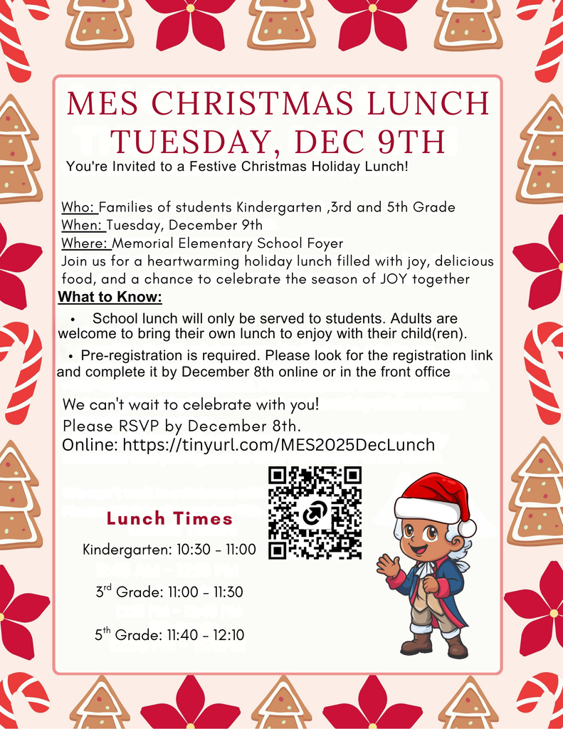 A festive Christmas themed flyer invites families of Kindergarten, 3rd and 5th grade students to the MES Christmas Lunch on Tuesday, December 9. The background features gingerbread cookies, poinsettias and candy cane illustrations. Event details state that the lunch will take place in the Memorial Elementary School foyer. Notes explain that school lunch is only for students and adults may bring their own food, and preregistration is required by December 8 using the provided online link or QR code. Lunch times are listed as Kindergarten from 10:30 to 11:00, 3rd grade from 11:00 to 11:30 and 5th grade from 11:40 to 12:10. A small cartoon mascot dressed in holiday attire appears in the bottom right corner.