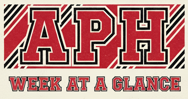 APH Week at a Glance in College style lettering with Red Lettering and black stripes in the background.