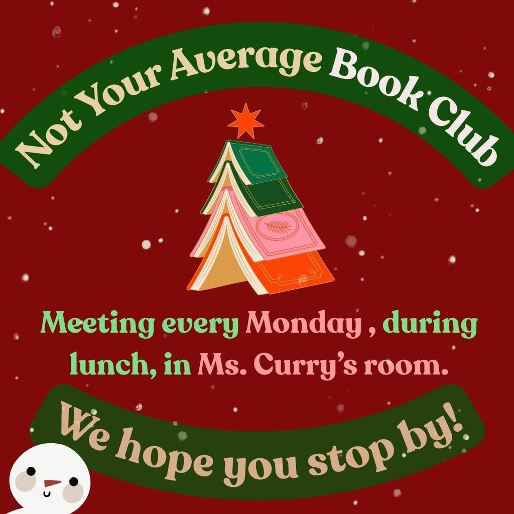 A red background with falling snow features a Christmas tree made from stacked colorful open books with a star on top. Curved green banners read “Not Your Average Book Club” at the top and “We hope you stop by!” at the bottom. Text below the tree says, “Meeting every Monday, during lunch, in Ms. Curry’s room.” A small smiling snowman appears in the lower left corner.