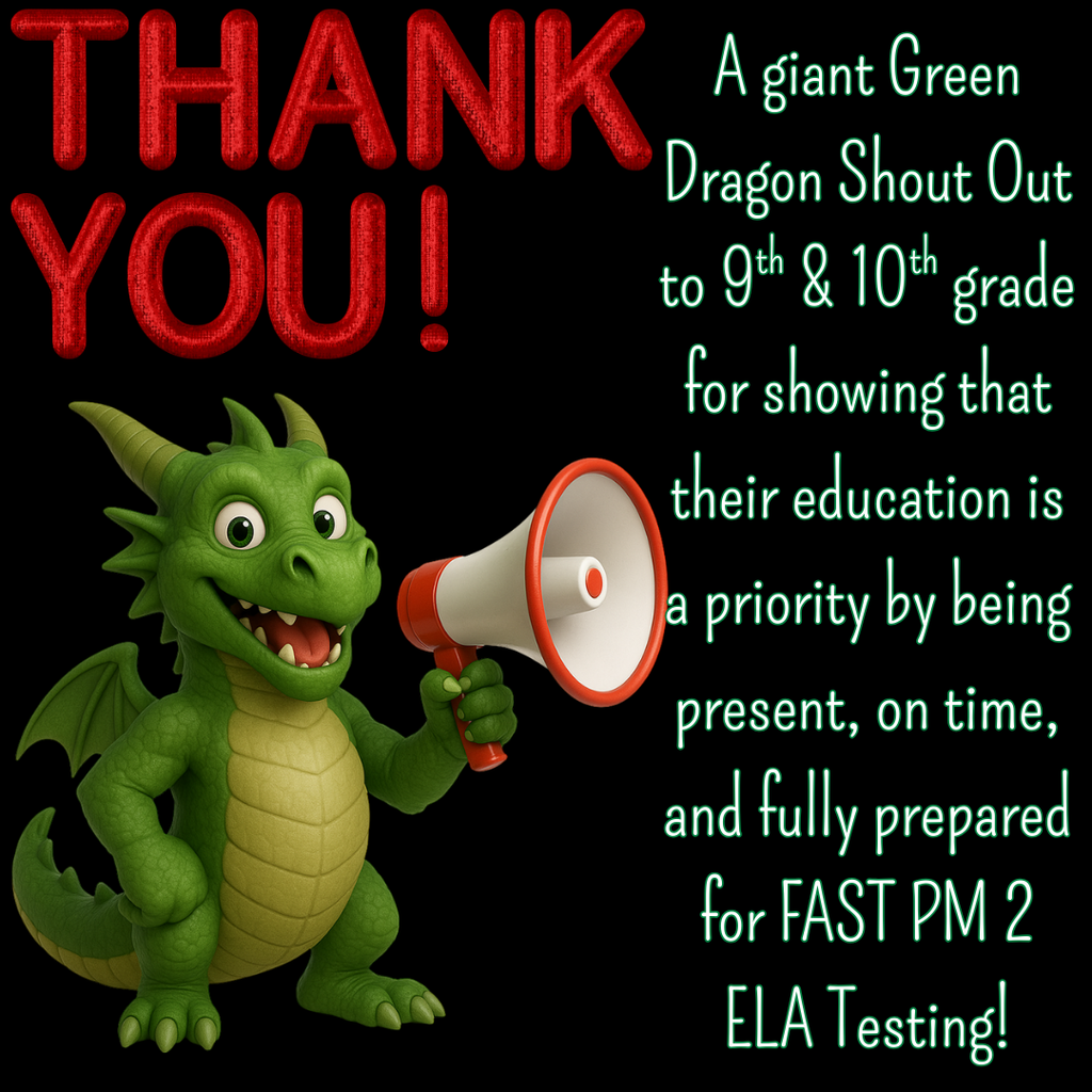 Black background graphic with large red text reading “THANK YOU!” On the left is a smiling green dragon holding a red-and-white megaphone. On the right, teal text gives a shout-out to 9th and 10th graders for being present, on time, and prepared for FAST PM2 ELA testing.