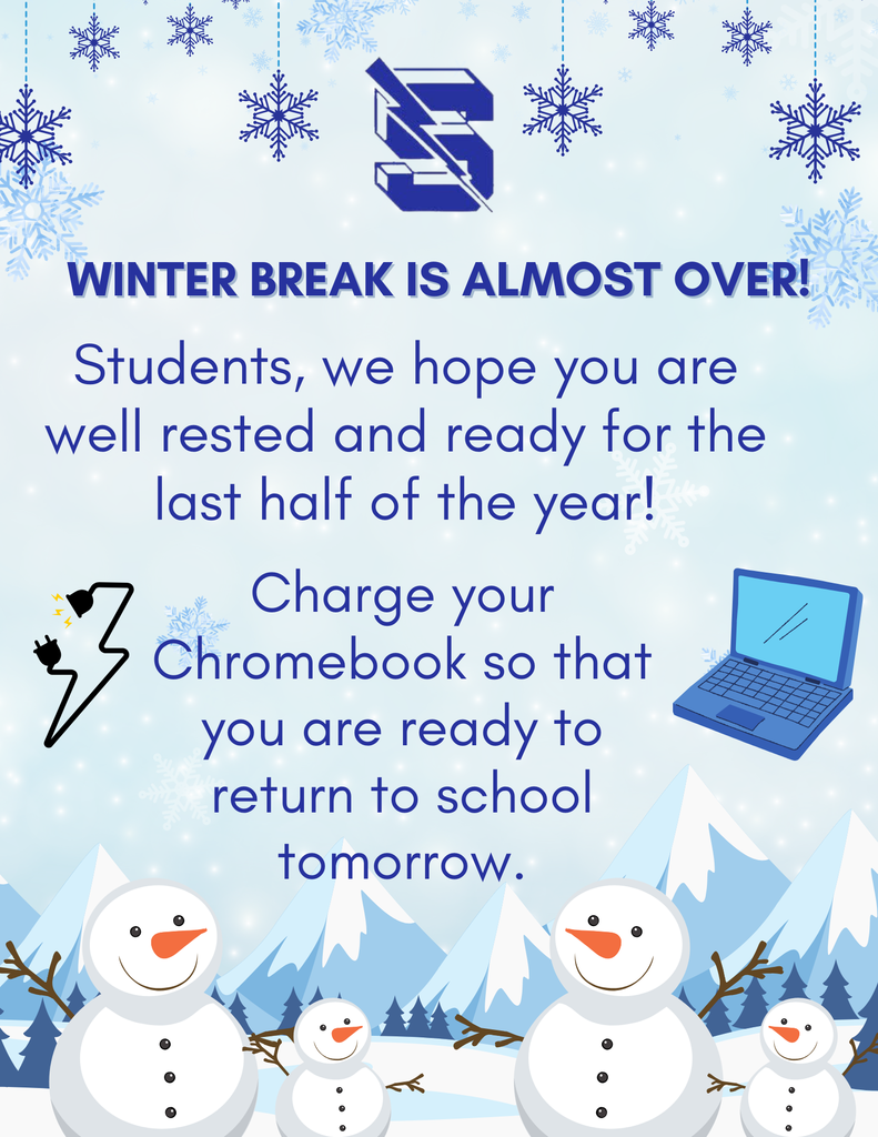A blue and white flyer with snowmen and snowflakes. Text reads: "Winter Break is almost over! Students, we hope you are well rested and ready for the last half of the year! Charge your Chromebook so that you are ready to return to school tomorrow."