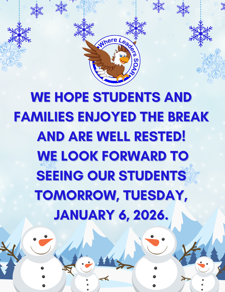 A blue and white flyer with snowflakes, snowmen, and an eagle logo. Text reminds students of the return date. It reads: "We hope students and families enjoyed the break and are well rested! We look forward to seeing our students tomorrow, Tuesday, January 6, 2026".