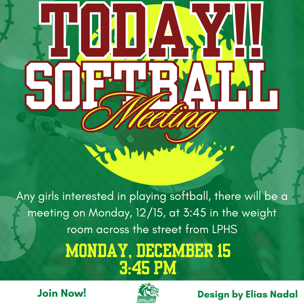 Graphic announcing an LPHS softball meeting. A large yellow softball is centered behind bold text reading “Softball Meeting.” Details state girls interested in playing should attend on Monday, December 15 at 3:45 PM in the weight room across from LPHS. Green background with softball accents and LPHS dragon logo at bottom.