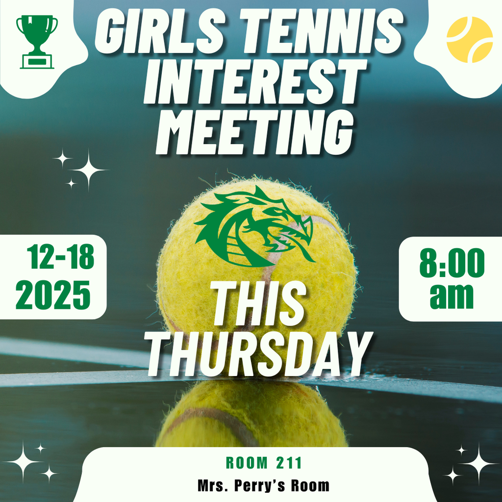 Flyer announcing a Girls Tennis Interest Meeting. Background shows a close-up tennis ball on a court with a green dragon logo. Text reads: “Girls Tennis Interest Meeting,” “This Thursday,” “December 18, 2025,” “8:00 AM,” and “Room 211, Mrs. Perry’s Room.” Tennis and trophy icons appear in the corners.