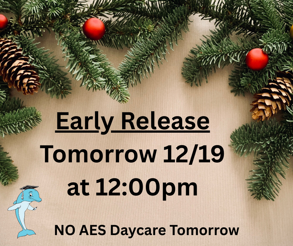 Holiday-themed graphic with evergreen branches, pinecones, and red ornaments framing text that reads “Early Release Tomorrow 12/19 at 12:00 pm. No AES Daycare Tomorrow.” An Avon Elementary dolphin mascot appears in the bottom left corner.