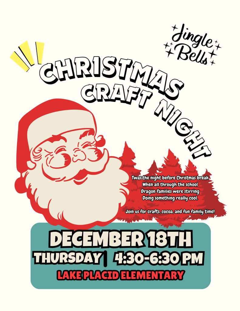 Christmas Craft Night  Thursday, December 18th from 4:30pm to 6:30pm at Lake Placid Elementary