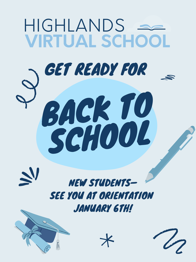 Highlands Virtual School - Get ready for back to school. New students-see you at orientation January 6th!