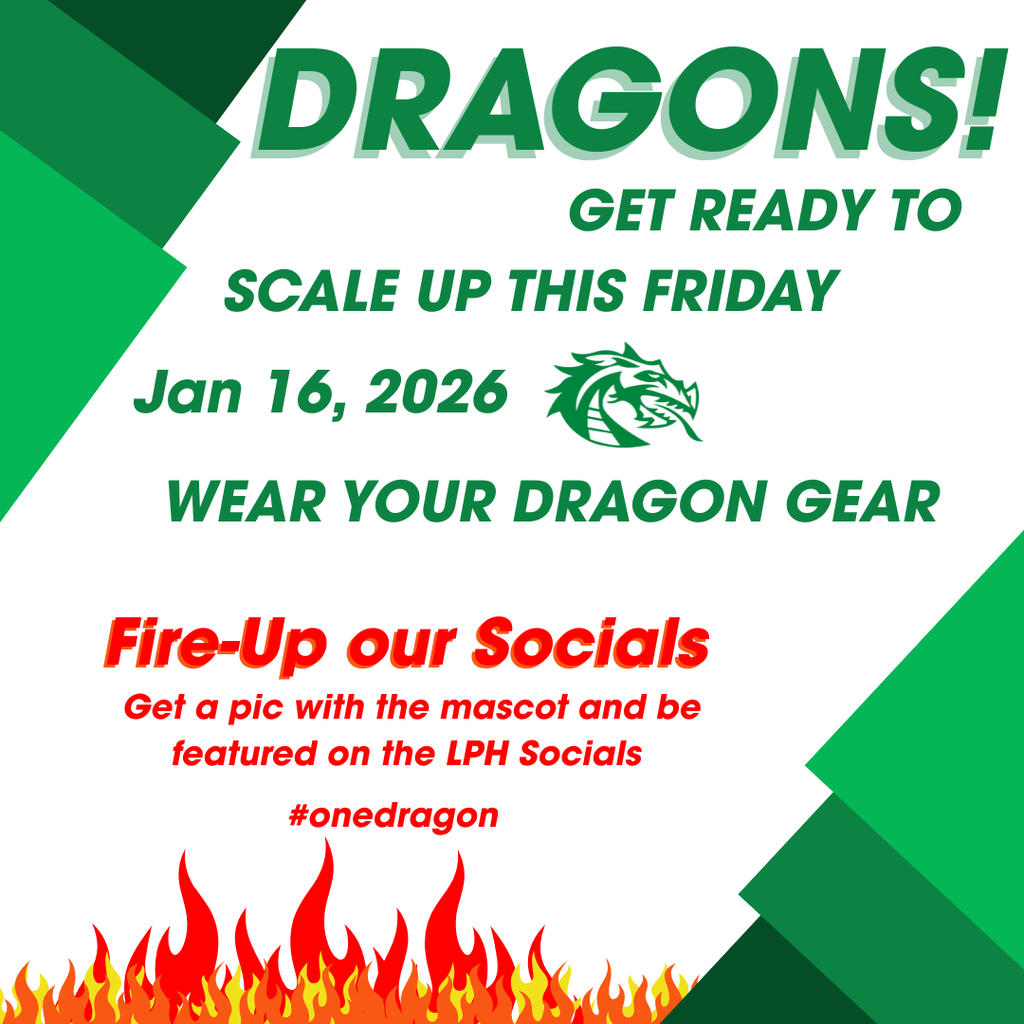 Promotional flyer for Lake Placid High School spirit day. Green and white design with bold text reading, “DRAGONS! Get ready to scale up this Friday.” Date shown is January 16, 2026. A green dragon logo appears in the center. Text encourages students to wear their Dragon gear. Additional red text reads, “Fire-Up our Socials. Get a pic with the mascot and be featured on the LPH socials,” followed by the hashtag #onedragon. Flames decorate the bottom of the image.