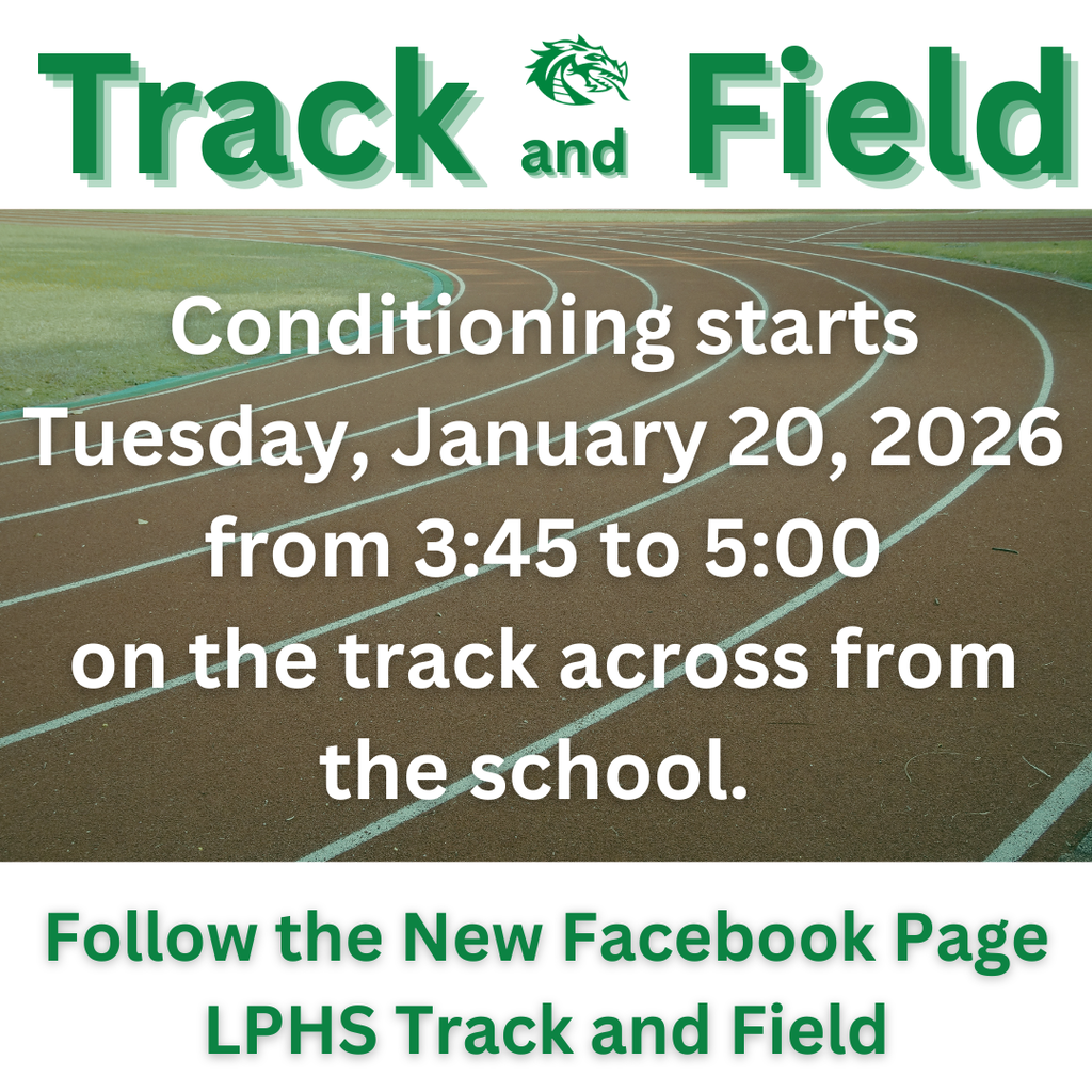 Graphic with a photo of a running track. Text reads: “Track and Field. Conditioning starts Tuesday, January 20, 2026 from 3:45 to 5:00 on the track across from the school. Follow the New Facebook Page: LPHS Track and Field.”