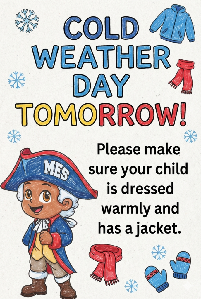 A social media graphic styled like a child's crayon drawing on paper. Large colorful text reads, "COLD WEATHER DAY TOMORROW! Please make sure your child is dressed warmly and has a jacket." The Memorial Elementary cartoon patriot mascot stands on the bottom left, surrounded by hand-drawn illustrations of snowflakes, a blue winter coat, a red scarf, and mittens.