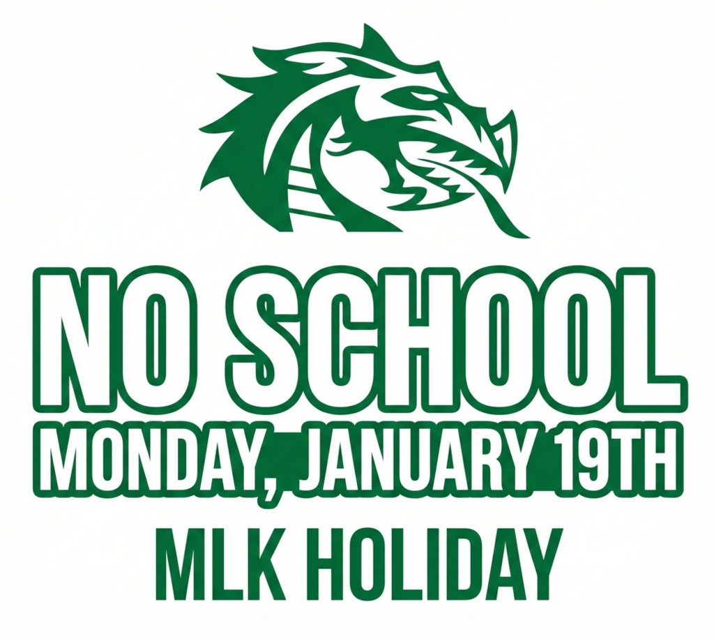 Green and white school announcement graphic with a dragon mascot at the top. Large text reads: ‘No School Monday, January 19th – MLK Holiday.’ The background is white, and the design is simple and high contrast for easy reading