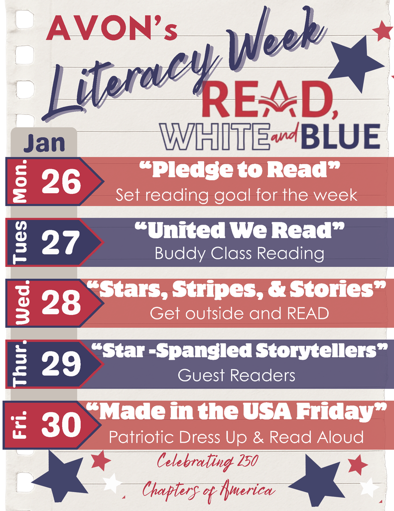 Flyer titled “Avon’s Literacy Week: Read, White and Blue.” The design uses red, white, and blue colors with stars and a lined-paper background. It lists daily literacy activities for the week of January 26–30. Monday, January 26: “Pledge to Read,” set a reading goal for the week. Tuesday, January 27: “United We Read,” buddy class reading. Wednesday, January 28: “Stars, Stripes, and Stories,” get outside and read. Thursday, January 29: “Star-Spangled Storytellers,” guest readers. Friday, January 30: “Made in the USA Friday,” patriotic dress-up and read aloud. The flyer notes “Celebrating 250 Chapters of America.