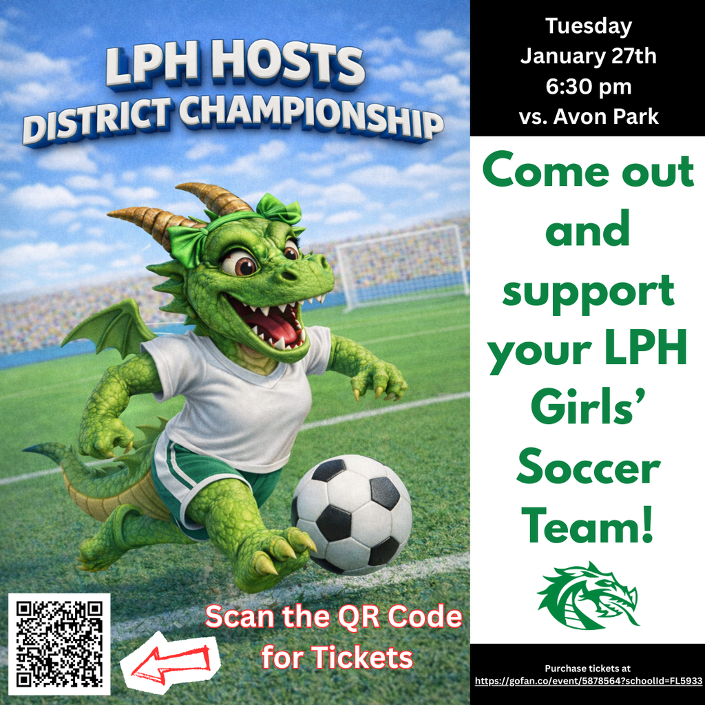 Promotional graphic for Lake Placid High (LPH) Girls’ Soccer District Championship. A green dragon mascot with a bow is running on a soccer field toward a soccer ball. Text reads “LPH Hosts District Championship.” Event details: “Tuesday, January 27th, 6:30 pm vs. Avon Park.” Large text says “Come out and support your LPH Girls’ Soccer Team!” A QR code is shown with the words “Scan the QR Code for Tickets,” and a ticket link appears at the bottom.