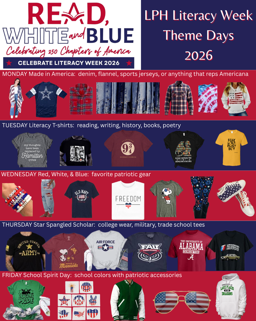Flyer titled “LPH Literacy Week Theme Days 2026” with a red, white, and blue theme and the slogan “Read, White and Blue—Celebrating 250 Chapters of America.” The flyer lists spirit dress-up days: Monday “Made in America” (denim, flannel, sports jerseys, or Americana); Tuesday “Literacy T-shirts” (reading, writing, history, books, poetry); Wednesday “Red, White, & Blue” (patriotic gear); Thursday “Star Spangled Scholar” (college wear, military, trade school tees); Friday “School Spirit Day” (school colors with patriotic accessories). Clothing examples are shown for each day.