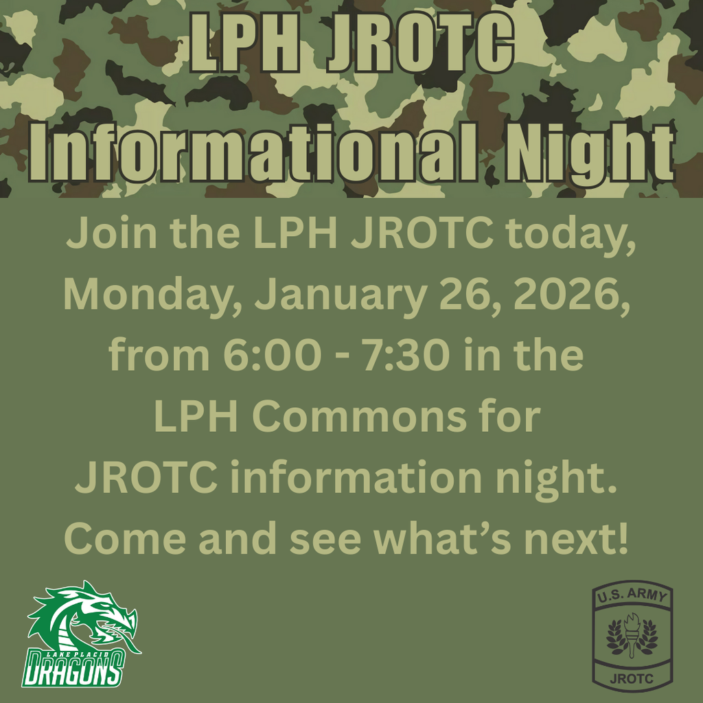 Join the LPH JROTC today, Monday, January 26, 2026,  from 6:00 - 7:30 in the  LPH Commons for  JROTC information night.  Come and see what’s next! 