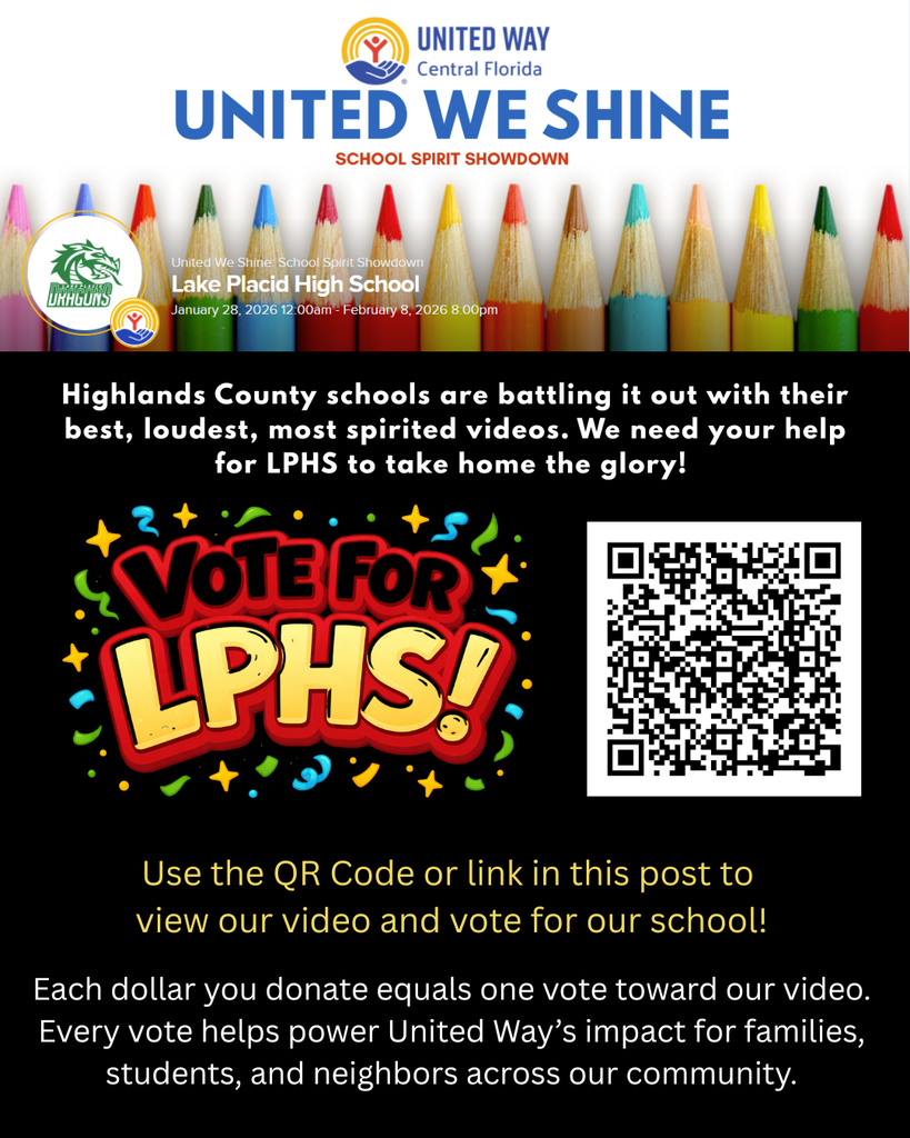 Promotional graphic for United Way Central Florida’s “United We Shine: School Spirit Showdown.” The top features the United Way logo, event title, and a row of colorful sharpened pencils. Event details read: “Lake Placid High School, January 28, 2026, 12:00 a.m. – February 8, 2026, 8:00 p.m.” The lower half has a black background with white text encouraging support for LPHS, a large red and yellow bubble-letter graphic reading “Vote for LPHS!”, and a black-and-white QR code on the right. Additional text explains that each dollar donated equals one vote and supports United Way’s impact in the community.