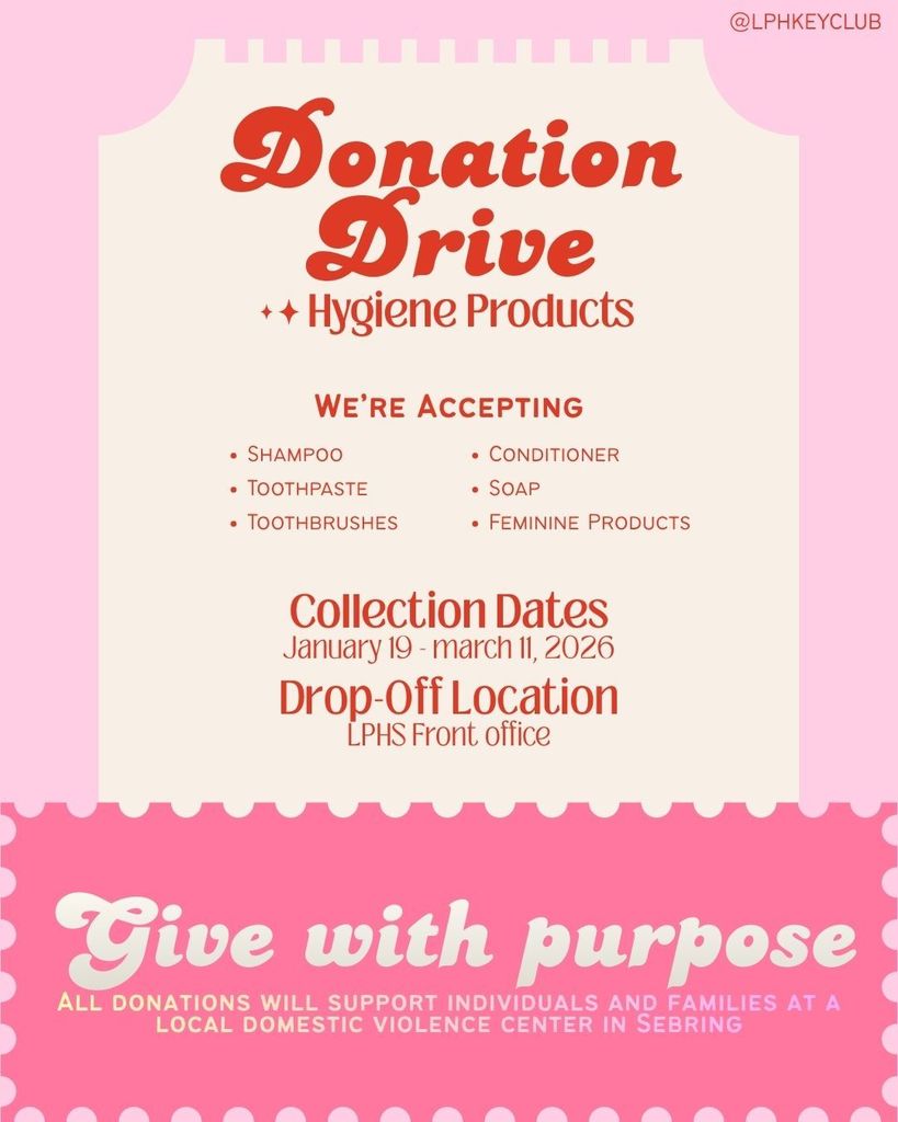 ink and cream flyer titled “Donation Drive – Hygiene Products.” The flyer lists accepted items: shampoo, conditioner, toothpaste, soap, toothbrushes, and feminine products. Collection dates are January 19 through March 11, 2026. Drop-off location is the LPHS front office. Bottom section reads, “Give with purpose,” noting that all donations will support individuals and families at a local domestic violence center in Sebring. The handle @LPHKEYCLUB appears in the top right corner.
