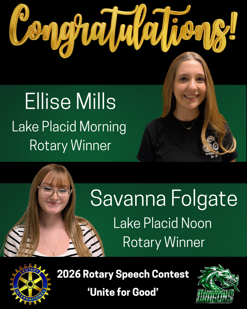 Graphic congratulating two students as winners of the 2026 Rotary Speech Contest. At the top, gold text reads “Congratulations!” On the right is a portrait of Ellise Mills, labeled “Lake Placid Morning Rotary Winner.” Below is a portrait of Savanna Folgate, labeled “Lake Placid Noon Rotary Winner.” At the bottom, text reads “2026 Rotary Speech Contest – ‘Unite for Good,’” with the Rotary International logo on the left and the Lake Placid Dragons logo on the right.