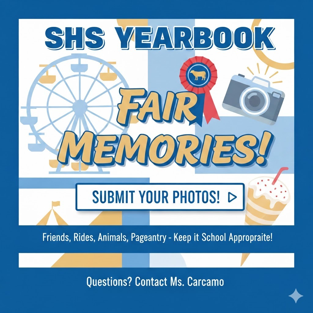 Gemini said A graphic for the SHS Yearbook titled "Fair Memories!" featuring fair-themed icons: a Ferris wheel, prize ribbon, camera, tent, and treat. A button reads "Submit Your Photos!" Text encourages submissions of friends, rides, and animals (school appropriate). For questions, it directs users to contact Ms. Carcamo.