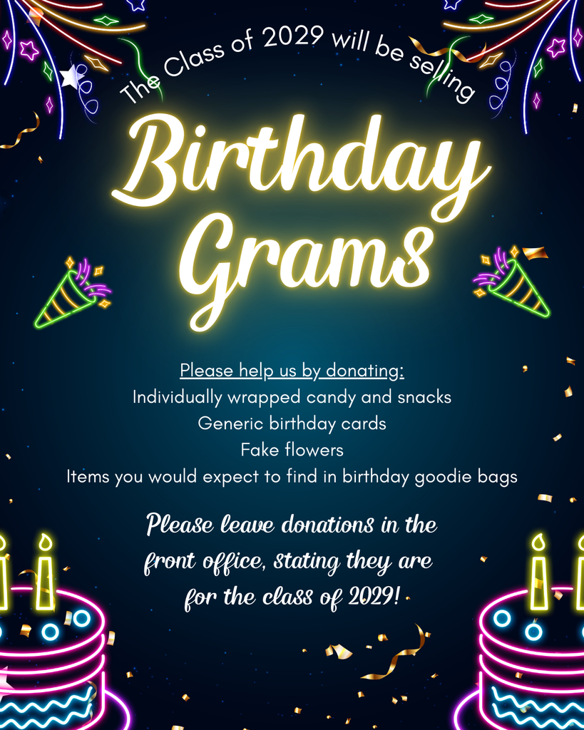 Flyer announcing that the Class of 2029 will be selling Birthday Grams. The design features glowing script text on a dark blue background with neon-style birthday decorations, including cakes, candles, confetti, and party icons. The flyer asks for donations of individually wrapped candy and snacks, generic birthday cards, fake flowers, and items typically found in birthday goodie bags. It instructs donors to leave items in the front office and note that the donations are for the Class of 2029.