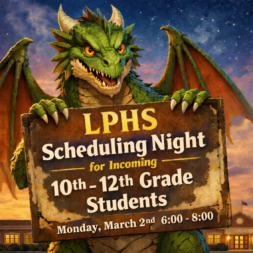 Green dragon mascot with wings spread holds a large weathered sign that reads: “LPHS Scheduling Night for Incoming 10th–12th Grade Students. Monday, March 2nd, 6:00–8:00.” A school building is visible in the background under a colorful evening sky.