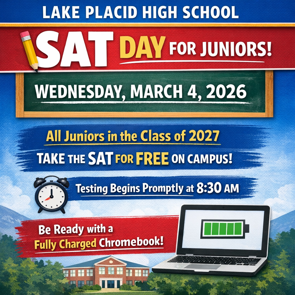 quare promotional graphic for Lake Placid High School SAT Day. The headline reads “SAT Day for Juniors” with the date “Wednesday, March 4, 2026.” Text states that all juniors in the Class of 2027 can take the SAT on campus for free, testing begins promptly at 8:30 AM, and students should arrive with a fully charged Chromebook. The design includes school-themed graphics such as a pencil, alarm clock, laptop with a battery icon, and an illustration of a school building in green, red, and blue colors.