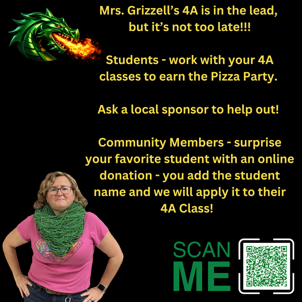 Black promotional graphic encouraging participation in a school fundraising challenge. At the top, a green dragon breathes fire beside yellow text that reads, “Mrs. Grizzell’s 4A is in the lead, but it’s not too late!!!” Additional yellow text encourages students to work with their 4A classes to earn a pizza party and asks local sponsors and community members to support students with online donations that will be credited to their 4A class. In the lower left corner, a woman wearing glasses, a pink shirt, and a large green bead necklace stands with hands on her hips. A green “Scan Me” label and QR code appear in the lower right corner for donations.