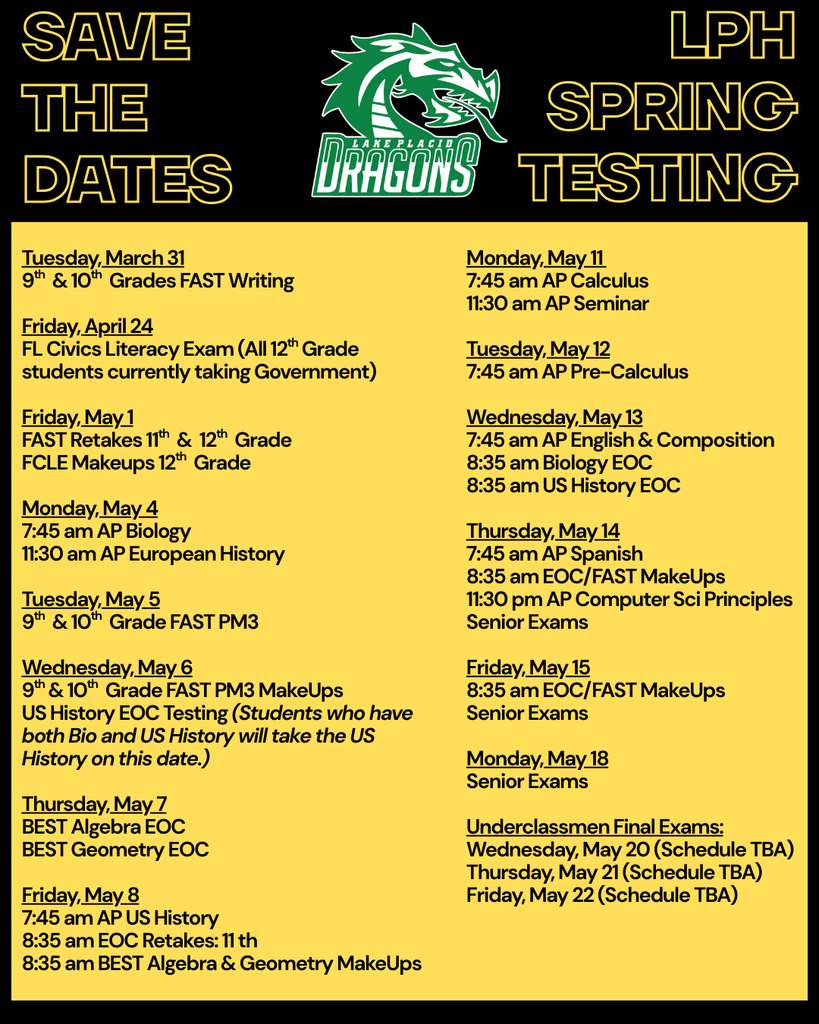 Flyer titled “Save the Dates – LPH Spring Testing” with the Lake Placid Dragons logo at the top. The schedule lists FAST, EOC, FCLE, BEST, and AP testing dates from March 31 through May 22, including senior exams and underclassmen final exams. The background is gold with black and green text.