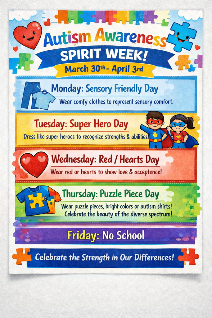 Colorful school flyer for Autism Awareness Spirit Week with puzzle piece decorations and cartoon heart and puzzle characters. Text reads: “Autism Awareness Spirit Week! March 30th–April 3rd.” Dress-up days are listed as: Monday, Sensory Friendly Day, wear comfy clothes to represent sensory comfort; Tuesday, Super Hero Day, dress like superheroes to recognize strengths and abilities; Wednesday, Red/Hearts Day, wear red or hearts to show love and acceptance; Thursday, Puzzle Piece Day, wear puzzle pieces, bright colors, or autism shirts to celebrate the beauty of the diverse spectrum; Friday, No School. The flyer ends with: “Celebrate the Strength in Our Differences!”