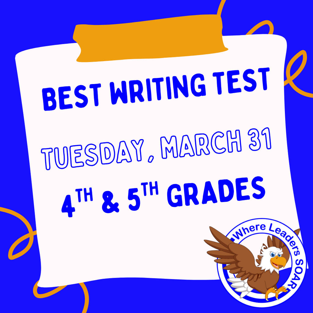 Gemini said A square graphic with a blue background and a white central note. Bold blue text reads "BEST WRITING TEST" and "TUESDAY, MARCH 31" for "4TH & 5TH GRADES." An eagle mascot logo in the bottom right corner features the slogan "Where Leaders SOAR." Decorative orange ribbons accent the corners.