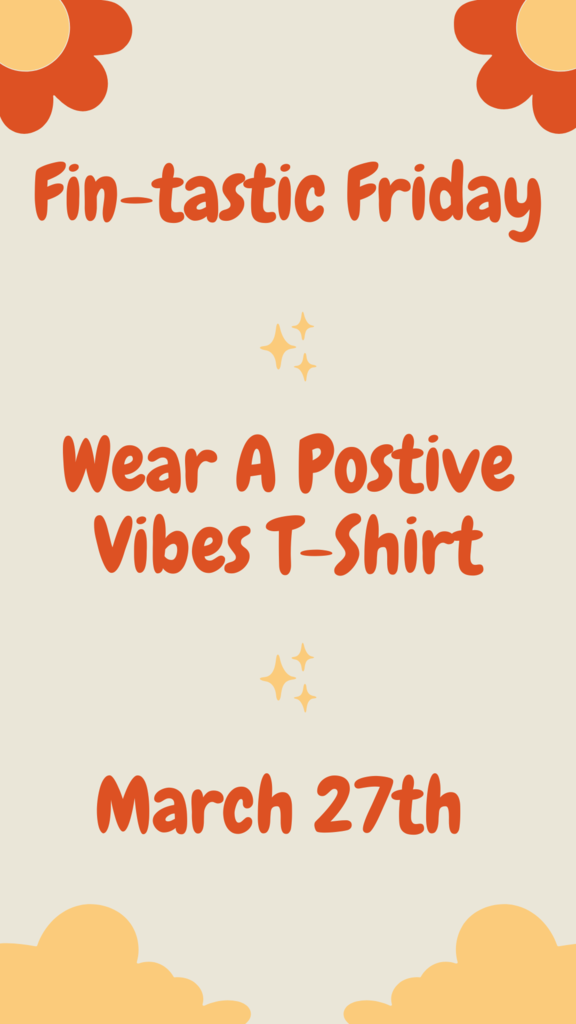A vertical flyer with a light beige background and orange decorative shapes in the corners. The text reads: “Fin-tastic Friday. Wear a Positive Vibes T-shirt. March 27th.” Small star icons separate the lines of text.
