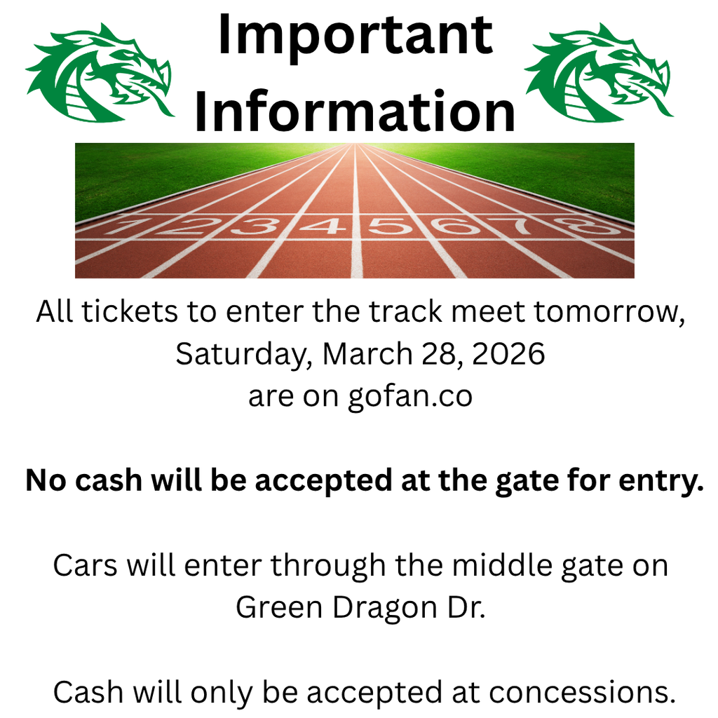 All tickets to enter the track meet tomorrow,  Saturday, March 28, 2026  are on gofan.co   No cash will be accepted at the gate for entry.  Cars will enter through the middle gate on  Green Dragon Dr.   Cash will only be accepted at concessions.