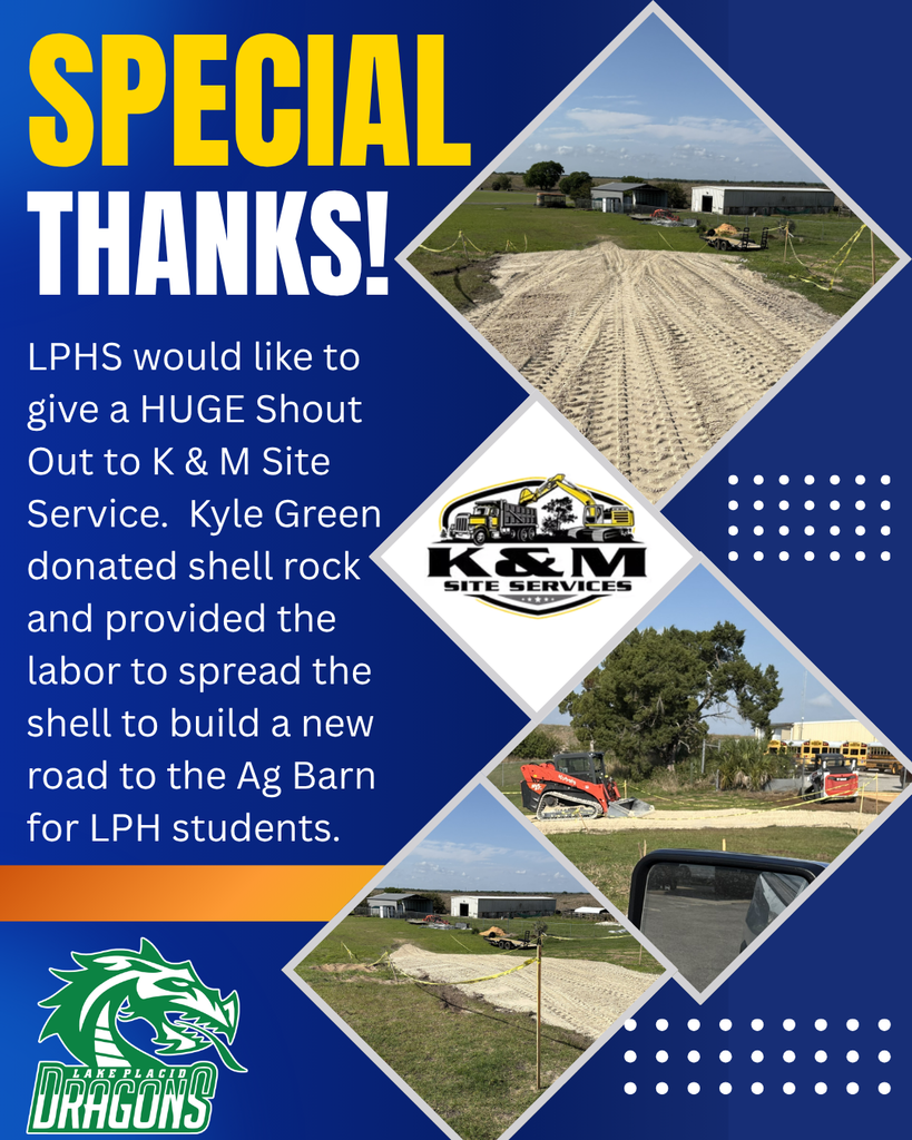 Graphic with bold yellow and white text reading “SPECIAL THANKS!” on a blue background. Message thanks K & M Site Services and Kyle Green for donating shell rock and labor to build a new road to the LPHS Ag Barn. Photos show a freshly laid shell road, construction equipment, and the Ag Barn area. K&M Site Services logo and Lake Placid Dragons logo appear on the design.