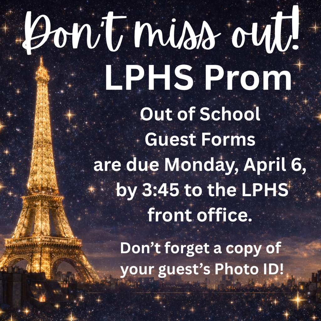 Starry night graphic featuring the Eiffel Tower glowing in gold above a city skyline. Large white text reads “Don’t miss out! LPHS Prom.” Additional text states out-of-school guest forms are due Monday, April 6 by 3:45 PM to the LPHS front office, with a reminder to bring a copy of the guest’s photo ID.