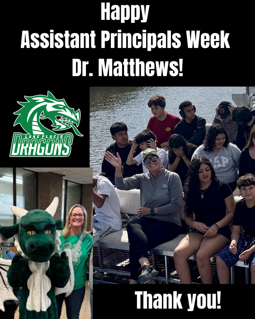 Graphic with black background and white text reading “Happy Assistant Principals Week Dr. Matthews! Thank you!” The Lake Placid High School Dragons logo appears on the left. Two photos are included: one shows a staff member smiling beside the school’s green dragon mascot; the other shows Dr. Matthews sitting on a boat with students, smiling and waving while students sit around her wearing headphones. The scene suggests a school field trip and highlights appreciation for her leadership and connection with students.