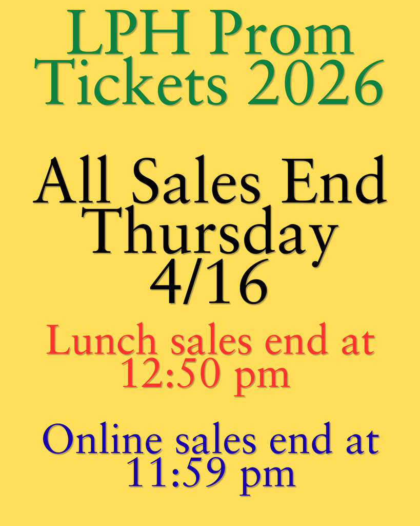 LPH Prom Tickets 2026 flyer on a gold background. Text reads: “All Sales End Thursday 4/16.” Lunch sales end at 12:50 pm. Online sales end at 11:59 pm. Text appears in green, black, red, and blue fonts.