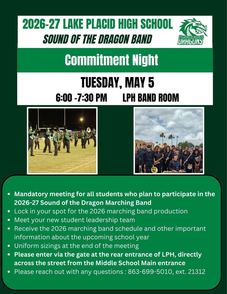 Green and white flyer for Lake Placid High School “Sound of the Dragon Band” Commitment Night. Event is Tuesday, May 5, from 6:00–7:30 PM in the LPH band room. Includes photos of marching band students performing on a field and posing as a group. Text states the meeting is mandatory for students planning to participate in the 2026–27 marching band, with details about locking in spots, meeting leadership, receiving schedules, uniform sizing, entrance directions, and a contact phone number.