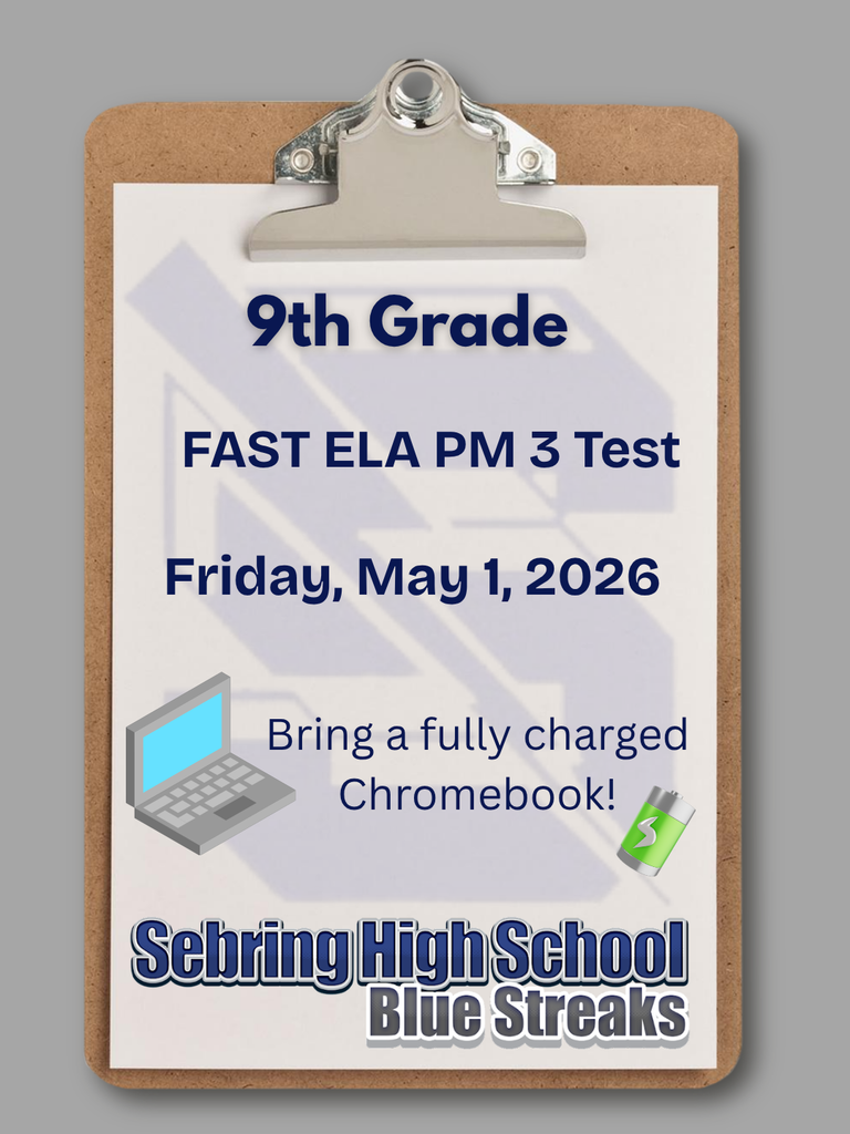 An image of a clipboard holding a flyer for Sebring High School. The text reads "9th Grade FAST ELA PM 3 Test" scheduled for "Friday, May 1, 2026." It includes illustrations of a laptop and a battery with the instruction: "Bring a fully charged Chromebook!" The school’s "Blue Streaks" logo is at the bottom.