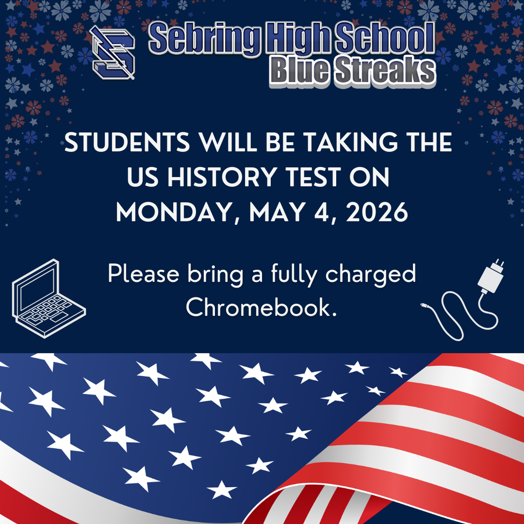 A dark blue graphic with the Sebring High School logo and "Blue Streaks" text, bordered by white, blue, and red snowflakes at the top. It announces that students will take the US History Test on Monday, May 4, 2026 It reminds students to bring a fully charged Chromebook, and the bottom features a waving American flag.