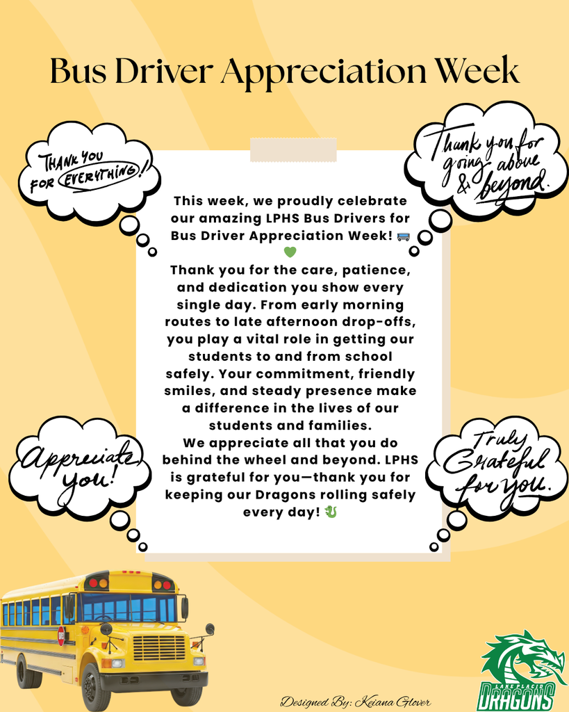 Graphic celebrating Bus Driver Appreciation Week at Lake Placid High School. A yellow background features a large title at the top. In the center, a gray box contains a message thanking LPHS bus drivers for their care, patience, dedication, and role in safely transporting students each day. Surrounding the message are speech bubbles with phrases like “Thank you for everything,” “Thank you for going above & beyond,” “Appreciate you,” and “Truly grateful for you.” A yellow school bus is shown at the bottom left, and the LPHS Green Dragons logo appears at the bottom right.