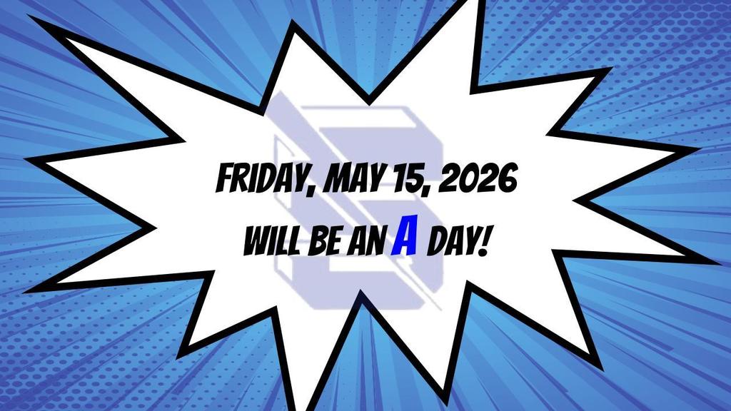 A blue and white comic-style burst graphic against a blue radial background. Centered bold text announces a calendar update: "FRIDAY, MAY 15, 2026 WILL BE AN A DAY!" The letter "A" is highlighted in blue. A stylized "S" logo is faintly visible in the background.