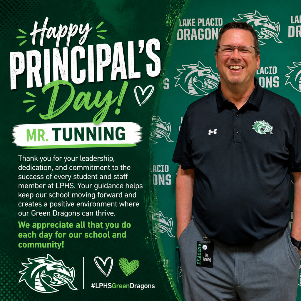 Square graphic celebrating Principal’s Day. On the right, a smiling man stands in front of a green Lake Placid Dragons backdrop wearing a black polo with the school logo. On the left, bold white and green text reads “Happy Principal’s Day! Mr. Tunning” with a thank-you message for his leadership and dedication. Green dragon logo and small heart graphics appear at the bottom with #LPHSGreenDragons.