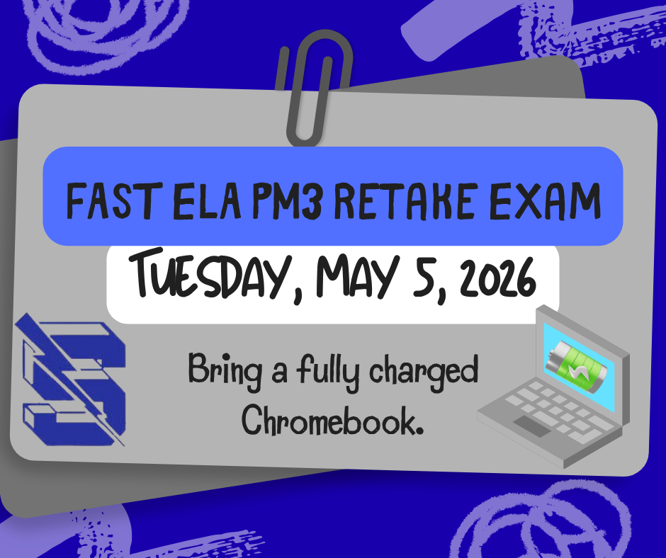  An informational flyer for the FAST ELA PM3 Retake Exam scheduled for Tuesday, May 5, 2026. The graphic features a blue and gray notepad design with a school logo and an illustration of a laptop. It includes a reminder to "Bring a fully charged Chromebook."