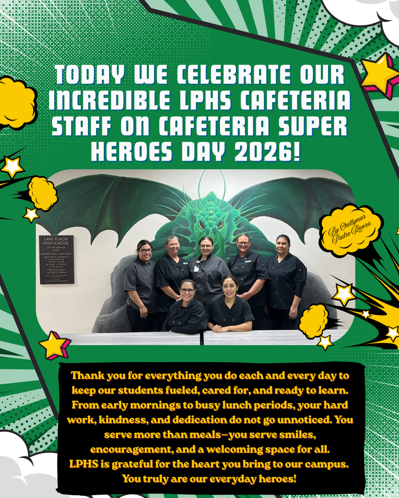 Green, comic-style graphic celebrating Cafeteria Super Heroes Day 2026 at Lake Placid High School. Bold white headline reads, “Today we celebrate our incredible LPHS cafeteria staff.” Center photo shows seven cafeteria staff members in black uniforms posing in front of a large green dragon mural inside the school cafeteria. Decorative stars and comic bursts surround the image. A message at the bottom thanks the staff for feeding, caring for, and supporting students each day, recognizing their hard work, kindness, and dedication, and calling them everyday heroes.