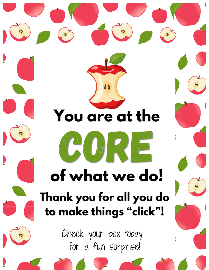 Bright, apple-themed poster with a white background and a border of red apples and green leaves. In the center is a red apple core illustration. Large text reads, “You are at the CORE of what we do!” Below, smaller text says, “Thank you for all you do to make things ‘click’!” At the bottom: “Check your box today for a fun surprise!”