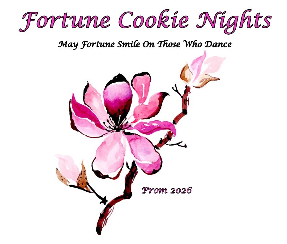 An image featuring text and a watercolor-style illustration of a pink flower branch against a plain white background. At the top, stylized text reads, "Fortune Cookie Nights" and "May Fortune Smile On Those Who Dance." The flower has multiple blooming petals and buds. At the bottom right, it reads, "Prom 2026."