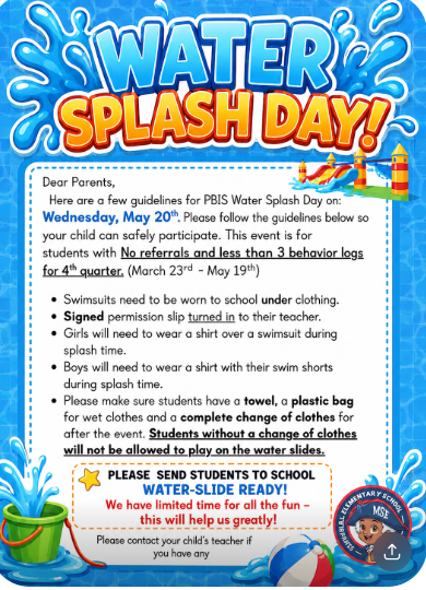 Memorial Elementary Water Splash Day flyer. The event is Wednesday, May 20. Students should wear swimsuits under clothes, return signed permission slips, wear shirts during splash time, and bring a towel, plastic bag, and complete change of clothes. Students without a change of clothes cannot play on the water slides. The flyer says to send students to school water-slide ready because time is limited. Contact your child’s teacher with questions.